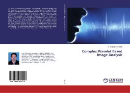 Complex Wavelet Based Image Analysis di D. Srinivasulu Reddy edito da LAP Lambert Academic Publishing