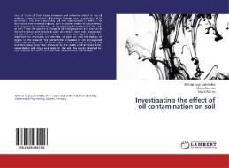 Investigating the effect of oil contamination on soil di Mehran Naghizadehrokni, Mobin Afzalirad, Masih Rahimi edito da LAP Lambert Academic Publishing
