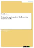 Evaluation and Analysis of the Enterprise Umweltbank AG di Paul Lemmen edito da GRIN Verlag