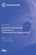 Advanced Nanoscale Materials for Thermoelectric Applications edito da MDPI AG