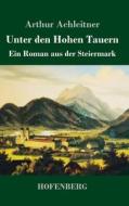 Unter den Hohen Tauern di Arthur Achleitner edito da Hofenberg