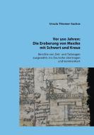 Vor 500 Jahren: Die Eroberung von Mexiko mit Schwert und Kreuz di Ursula Thiemer-Sachse edito da Books on Demand