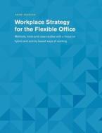 Workplace Strategy for the Flexible Office di Aram Seddigh edito da Books on Demand