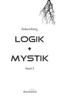 Logik und Mystik Band 2 di Robert König edito da Books on Demand