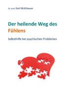 Der heilende Weg des Fühlens di Karl Mühlbauer edito da Books on Demand