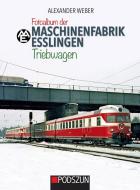 Fotoalbum der Maschinenfabrik Esslingen: Triebwagen di Alexander Weber edito da Podszun GmbH