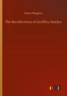 The Recollections of Geoffrey Hamlyn di Henry Kingsley edito da Outlook Verlag