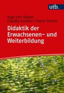 Didaktik der Erwachsenen- und Weiterbildung di Aiga von Hippel, Claudia Kulmus, Maria Stimm edito da Schoeningh Ferdinand GmbH
