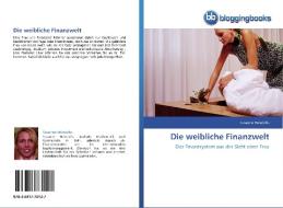 Die weibliche Finanzwelt di Susanne Heinrichs edito da BloggingBooks