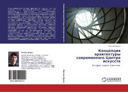 Kontseptsiya Arkhitektury Sovremennogo Tsentra Iskusstv di Dutsev Mikhail edito da Lap Lambert Academic Publishing