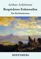 Bergrichters Erdenwallen di Arthur Achleitner edito da Hofenberg