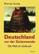 Deutschland vor der Zeitenwende di Werner Kunze edito da Bublies Siegfried