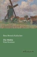 Die Mühle di Bess Brenck Kalischer edito da Leseklassiker