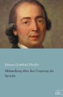 Abhandlung über den Ursprung der Sprache di Johann Gottfried Herder edito da Europäischer Literaturverlag