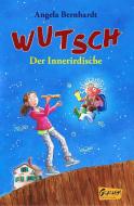 Wutsch - Der Innerirdische di Angela Bernhardt edito da Graphiti-Verlag
