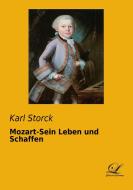 Mozart-Sein Leben und Schaffen di Karl Storck edito da Classic Library