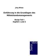 Einführung in die Grundlagen des Mittelstandsmanagements di Jörg Wiese edito da Sarastro GmbH