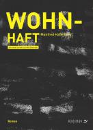 Wohn-Haft di Manfred Haferburg edito da KUUUK Verlag