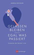 Gelassen bleiben - egal was passiert di Angela Geissler edito da Nymphenburger