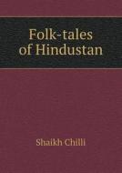 Folk-tales Of Hindustan di Shaikh Chilli edito da Book On Demand Ltd.
