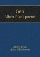 Gen Albert Pike's Poems di Albert Pike, Lilian Pike Roome edito da Book On Demand Ltd.