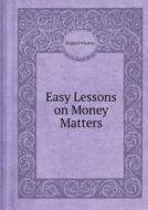 Easy Lessons On Money Matters di Richard Whately edito da Book On Demand Ltd.