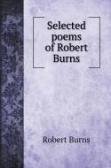 Selected poems of Robert Burns di Robert Burns edito da Book on Demand Ltd.