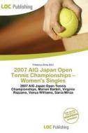 2007 Aig Japan Open Tennis Championships - Women\'s Singles edito da Loc Publishing