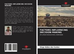 FACTORS INFLUENCING DECISION MAKING di Nunez dos Santos Diego Nunez dos Santos edito da KS OmniScriptum Publishing