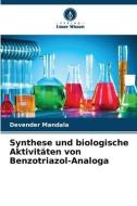 Synthese und biologische Aktivitäten von Benzotriazol-Analoga di Devender Mandala edito da Verlag Unser Wissen