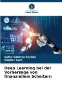 Deep Learning bei der Vorhersage von finanziellem Scheitern di ¿afak Sönmez Soyda¿, Handan Çam edito da Verlag Unser Wissen