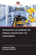 Accessoires et systèmes de retenue passifs dans les automobiles di Indrasen Singh, Ganesh Khekare edito da Editions Notre Savoir