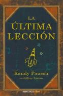 La Última Lección / The Last Lecture di Randy Pausch, Jeffrey Zaslow edito da DEBOLSILLO