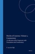 Diocles of Carystus. Volume 2, Commentary: A Collection of the Fragments with Translation and Commentary di P. J. Eijk edito da CASEMATE ACADEMIC
