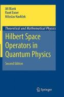 Hilbert Space Operators in Quantum Physics di Jirí Blank, Pavel Exner, Miloslav Havlícek edito da Springer Netherlands