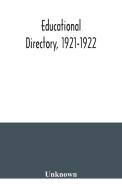 Educational directory, 1921-1922 di Unknown edito da Alpha Editions