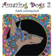 Amazing Dogs 2: Adult Coloring Book di Tali Carmi edito da ISRAEL ACADEMY OF SCIENCE & HU