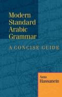 Modern Standard Arabic Grammar di Azza Hassanein edito da The American University in Cairo Press