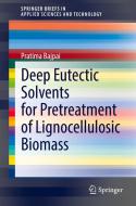 Deep Eutectic Solvents for Pretreatment of Lignocellulosic Biomass di Pratima Bajpai edito da SPRINGER NATURE