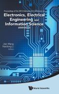 Electronics, Electrical Engineering And Information Science - Proceedings Of The 2015 International Conference (Eeeis201 di Li Xiaolong edito da World Scientific