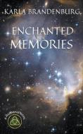 Enchanted Memories di Karla Brandenburg edito da LIGHTNING SOURCE INC