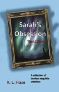 Sarah's Obsession: The LC Stories di K. L. Frase edito da BOOKBABY