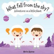 What Fell From The Sky? di Hayman Martin Hayman edito da Independently Published