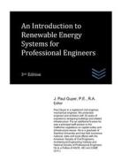 An Introduction To Renewable Energy Systems For Professional Engineers di J Paul Guyer edito da Independently Published