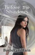 Before The Shadows (Ghost Bus Riders Book 0) di Barbara G Tarn edito da Independently Published
