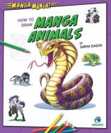How to Draw Manga Animals di Sarah Eason edito da Bearport Publishing