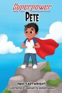 Superpower Pete di Paul Cartwright edito da PTC Productions, LLC