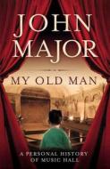 My Old Man di John Major edito da HarperCollins Publishers