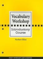 Vocabulary Workshop, Introductory Course di Norbert Elliot edito da Holt McDougal