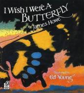 I Wish I Were a Butterfly di James Howe edito da VOYAGER PAPERBACKS